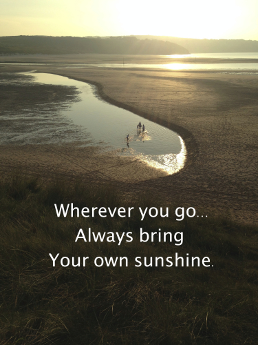 Quote against backdrop of beach bathed in sunshine: Wherever you go always bring your own sunshine